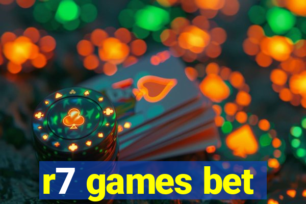 r7 games bet